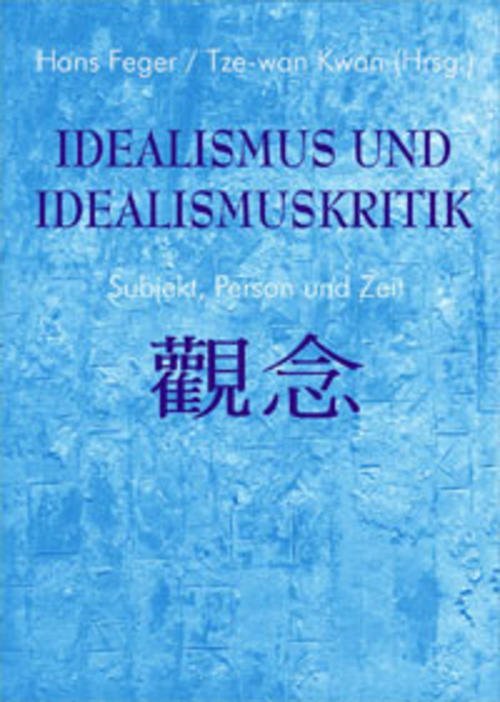 Idealismus und Idealismuskritik. Subjekt, Person und Zeit